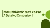Mail Extractor Max vs. Mail Extractor Pro – A Detailed Comparison!
