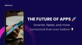 The Future of Apps: Smarter, Faster, Cooler!